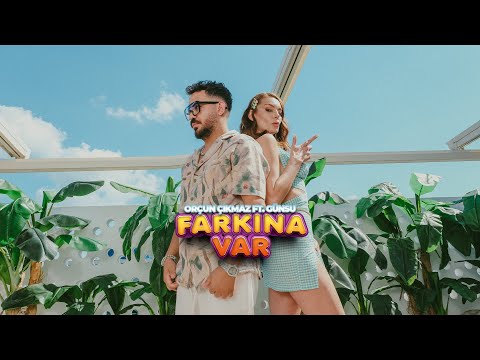 Orçun Çıkmaz ft.Günsu - Farkına Var (Official Video)