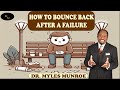 HOW TO BOUNCE BACK AFTER A FAILURE MASTERING THE ACT OF FALLING UP DR MYLES MUNROE
