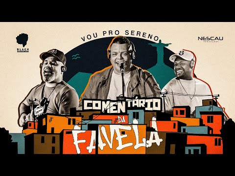 Vou Pro Sereno | Comentário da Favela