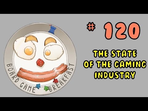 Board Game Breakfast 120 - The State of the Gaming Industry