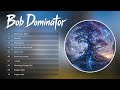 Top 10 Songs of Bob Dominator 2026 - Bob Dominator Mega Mix 