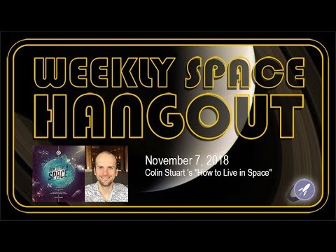 Weekly Space Hangout: 11/7/2018 - Colin Stuart 's "How to Live in Space"