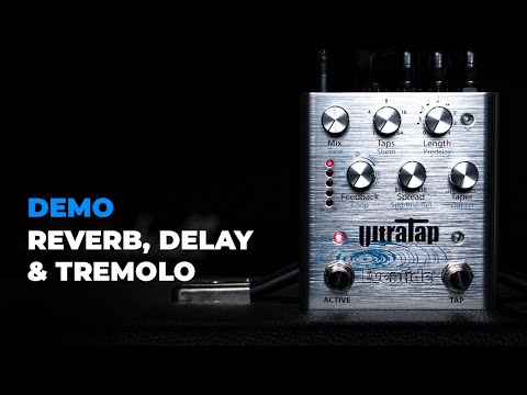 Utilizing UltraTap Pedal for Delay, Reverb and Tremolo Effects