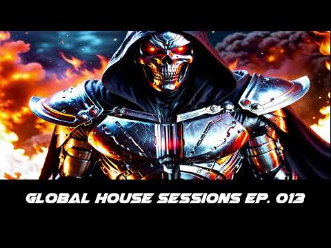 Global House Sessions Ep. 013 (Global Club Cutz Edition)