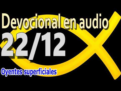 Devocional en audio 22/12 - Oyentes superficiales