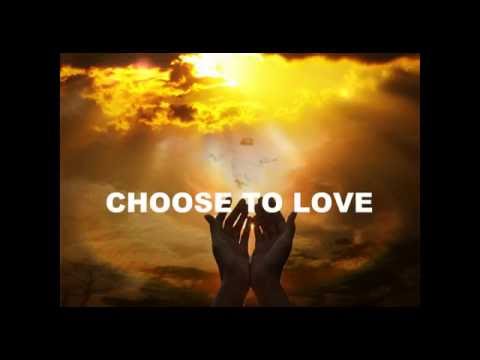 Choose To Love video