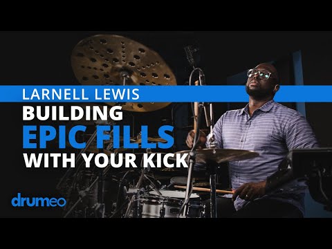 Larnell Lewis - Building Epic Fills With Your Kick