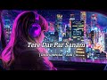 Tere Dar Par Sanam Slowed Reverb Junaid Asghar Lofi Audio Nasha Beats