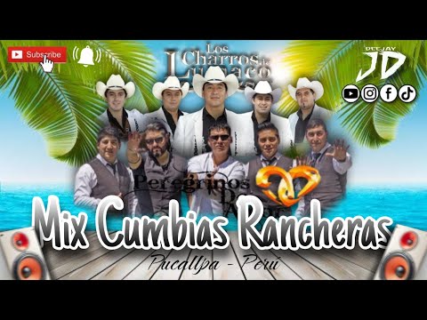 Mix Cumbias Rancheras - Los Charros De Lumaco & Los Peregrinos Del Amor [@DJ JD - Pucallpa V!P25]