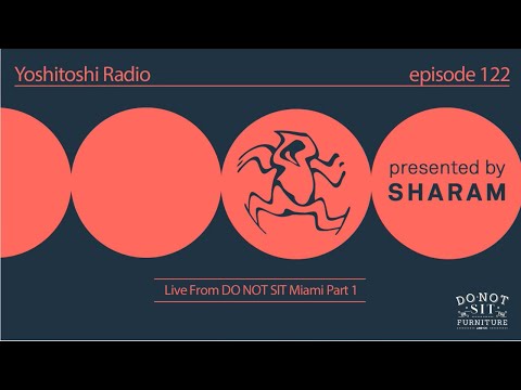 SHARAM Live at DO NOT SIT Miami Part 1 - Yoshitoshi Radio EP122