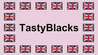 Pronounce TASTYBLACKS in English 🇬🇧
