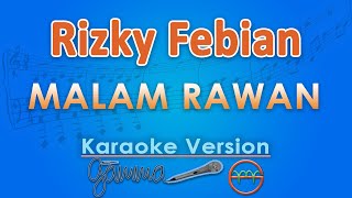 Download lagu Rizky Febian - Malam Rawan (Karaoke) by GMusic mp3