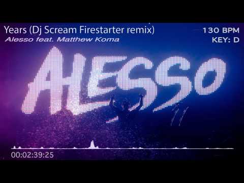 Alesso feat. Matthew Koma - Years (Dj Scream Firestarter remix)