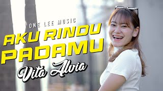 Download lagu Vita Alvia - Aku Rindu Padamu (Goyang Engkol) mp3 Download lagu Vita Alvia - Aku Rindu Padamu (Goyang Engkol) mp3