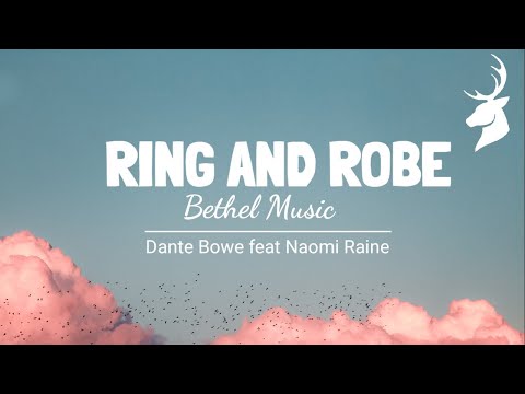 Ring And Robe(Welcome Home)_Lyrics_ Bethel Music_Dante Bowe Feat. Naomi Raine
