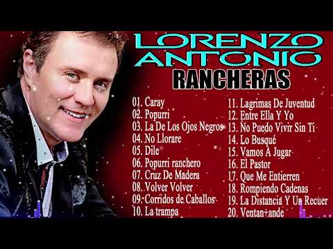 Lorenzo Antonio Sus Mejores Canciones Exitos - Lorenzo Antonio Rancheras Mix
