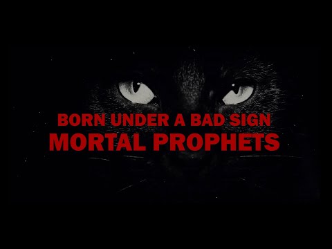 MORTAL PROPHETS - Born Under A Bad Sign (Lyric Video)