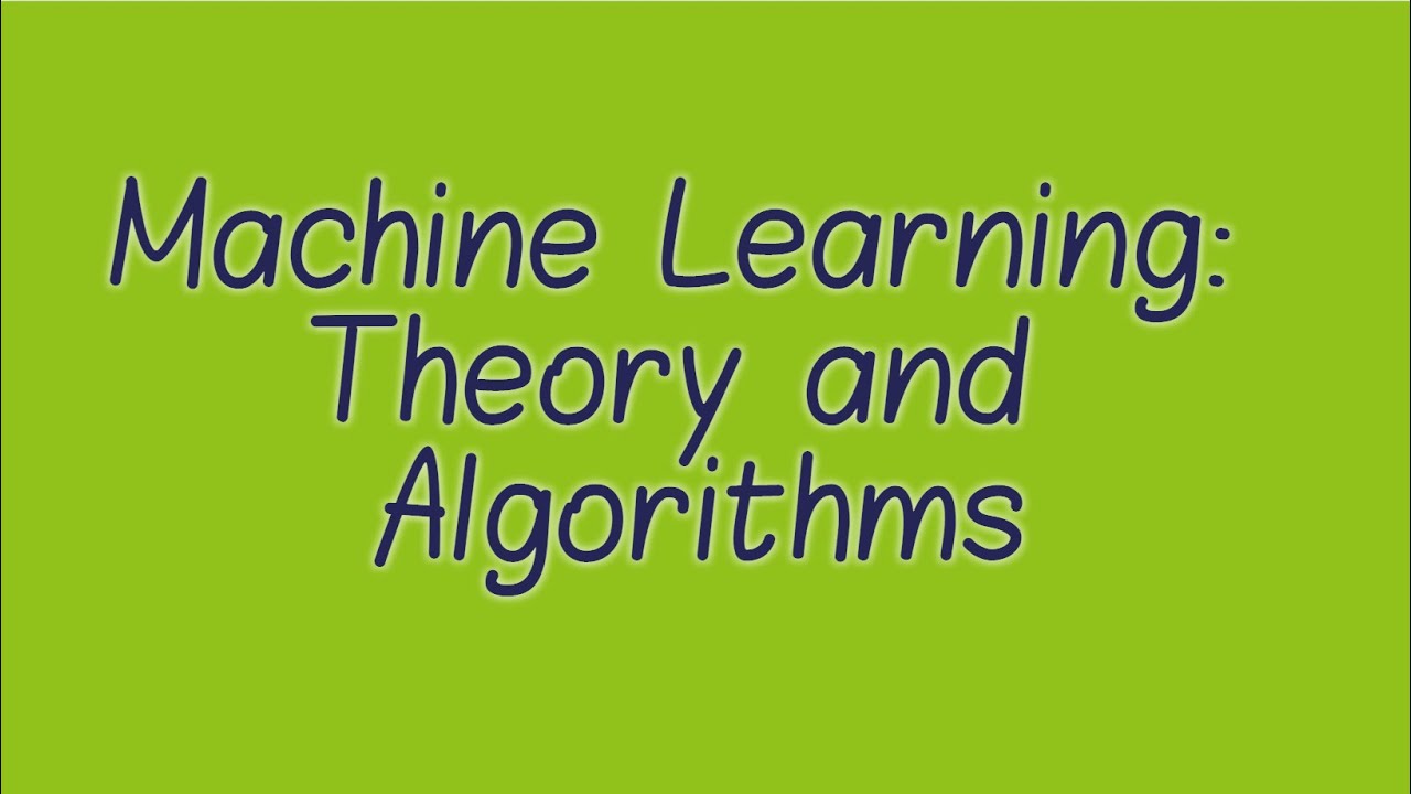 Lecture 04: Machine Learning: Theory and Algorithms