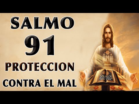 ORACIÓN SALMO 91 PARA PROTECCIÓN CONTRA EVIL