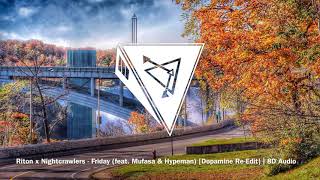 Riton x Nightcrawlers - Friday (feat. Mufasa & Hypeman) [Dopamine Re-Edit] | 8D Audio🎧