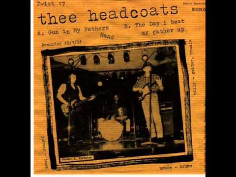 Thee Headcoats - The Day I Beat My Father Up