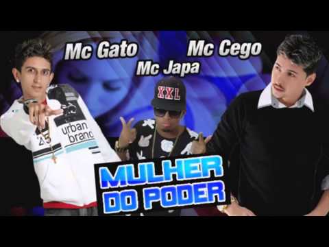 MC CEGO  MC GATO E MC JAPA   MULHER DO PODER (DJ VIKE) LANÇAMENTO 2015