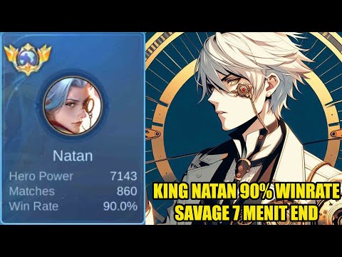 KING NATAN 90% winrate savage dan 7 menit end gila op parah di buff moonton