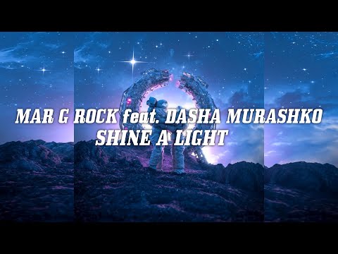 Mar G Rock feat.  Dasha Murashko - Shine A Light