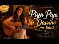 Piya Piya Deewane Na Bano ️ Official Music Video New Hindi Romantic Song 2026