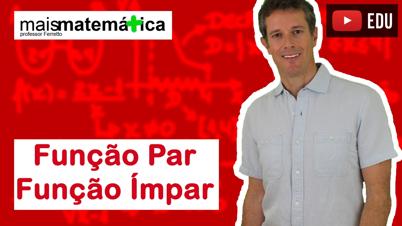 Funções: Função Par e Função Ímpar (Aula 10 de 15)