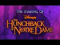 The Hunchback Of Notre Dame The Making Of The Hunchback Of Notre Dame