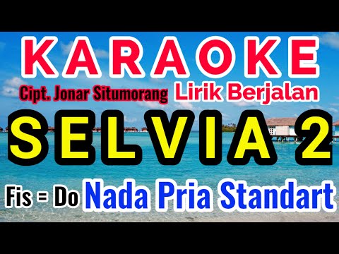 SELVIA 2 Karaoke Nada Cowo/Pria/Male||Karaoke SELVIA 2 Versi Cowo||Cipt. Jonar Situmorang