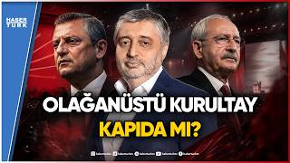 CHP Olağanüstü Kurultay Süreci Nasıl İşleyecek?
