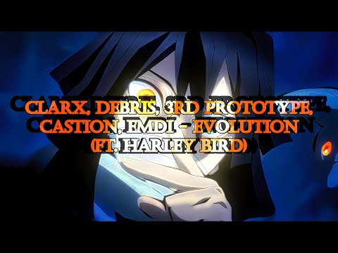 Clarx, Debris, 3rd Prototype, Castion, EMDI - Evolution (Slowed + Reverb to perfection)