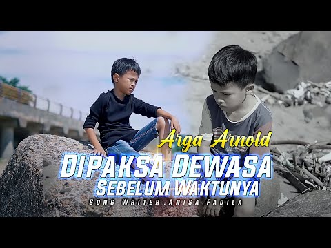 Arga Arnold - Dipaksa Dewasa Sebelum Waktunya ( Official Music Video )