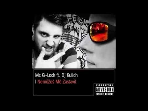 Dj Kulich - Mc G-Lock ft.  Dj Kulich - Nemůžeš Mě Zastavit (2019)