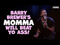 Barry Brewer S Momma Will Beat Yo Ass