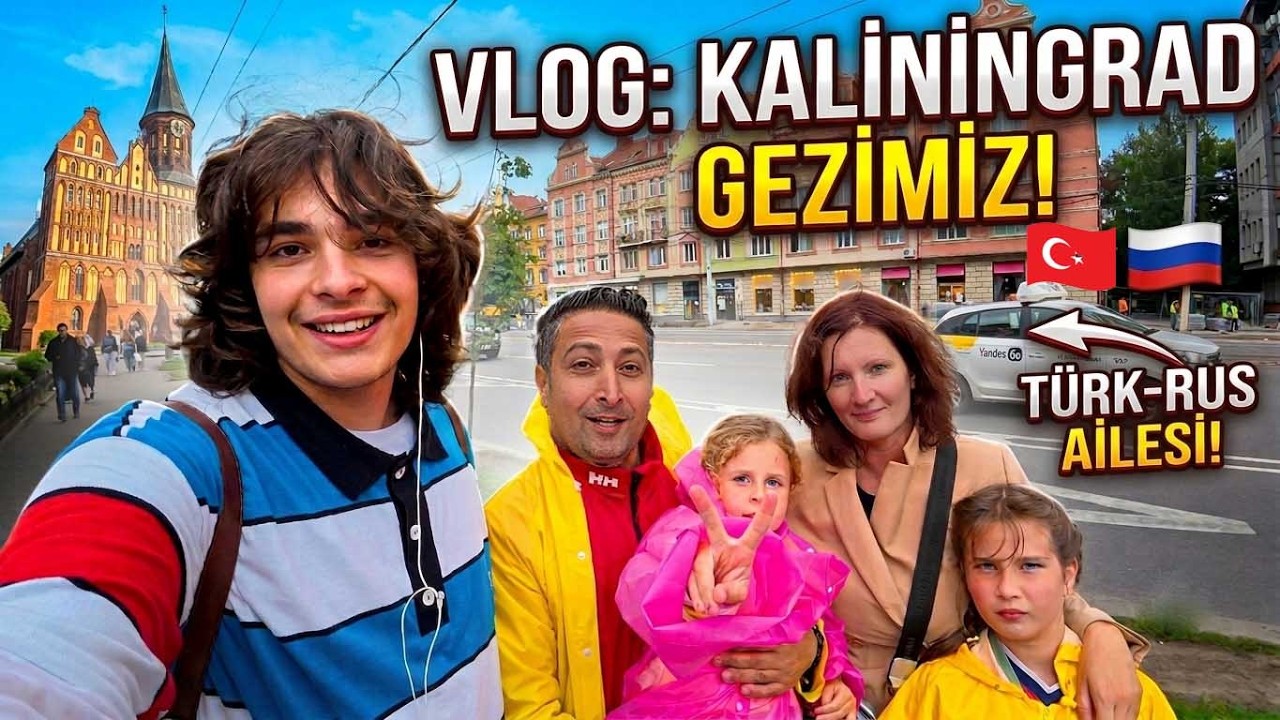TÜRK RUS AİLESİ KALİNİNGRAD GEZİSİ/RUSYA Vlog\ Avrupa'nın Sırtında Hançer Şehir