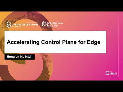 Accelerating Control Plane for Edge - Hongjun Ni, Intel