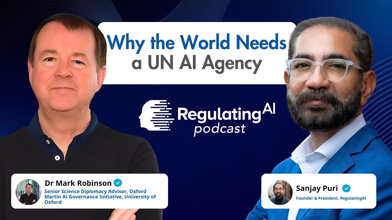Why the World Needs a UN AI Agency with Dr. Mark Robinson | RegulatingAI Podcast