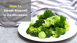 how to Steam Broccoli in the Microwave