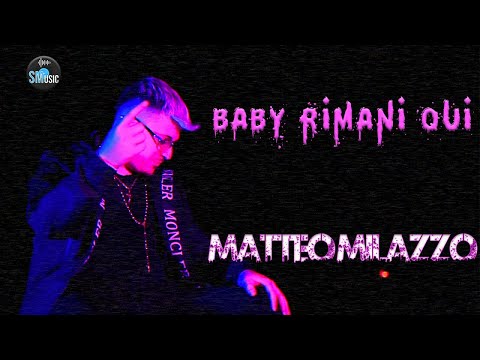 Matteo Milazzo - Baby rimani qui