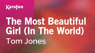 The Most Beautiful Girl (In The World) - Tom Jones | Karaoke Version | KaraFun