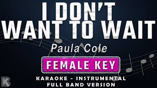 Download lagu I DON'T WANT TO WAIT - FEMALE KEY - FULL BAND KARAOKE - INSTRUMENTAL - PAULA COLE mp3