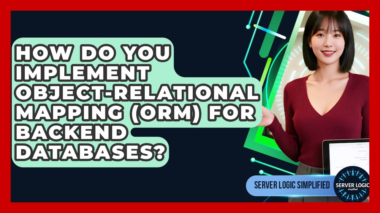 How Do You Implement Object-Relational Mapping (ORM) For Backend Databases?