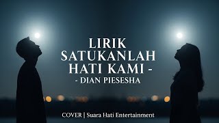 Download lagu Lirik SATUKANLAH HATI KAMI - Dian Piesesha (Acoustic Rock Ballad Cover) | Suara Hati Entertainment mp3