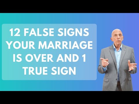 12 False Signs Your Marriage Is Over and 1 True Sign | Paul Friedman