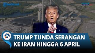 Serangan ke Aset Energi Iran Ditunda, Donald Trump Beri Tenggat Waktu hingga 6 April