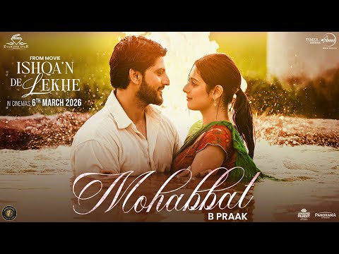 Mohabbat : B Praak | Gurnam Bhullar | Isha Malviya | Ishqa'n De Lekhe | Latest Punjabi Song 2026