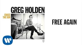 Greg Holden - Free Again (Audio)